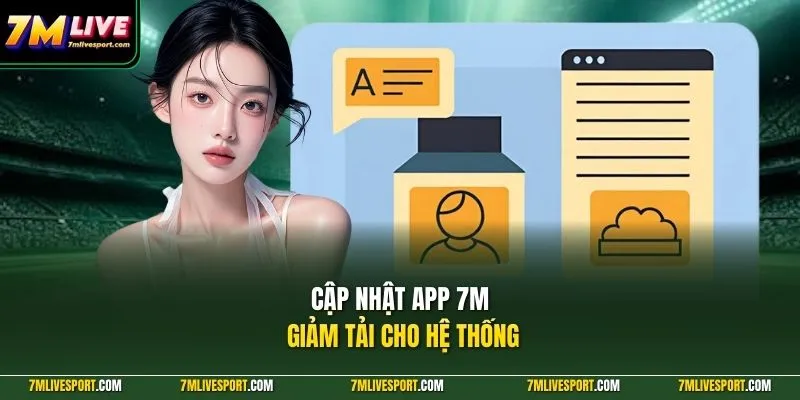 Cập nhật app 7M giảm tải cho hệ thống